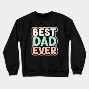 Best dad ever Crewneck Sweatshirt